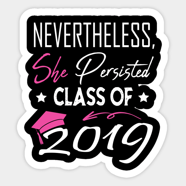 Nevertheless She Persisted Class of 2019 Sticker by sergiovarela